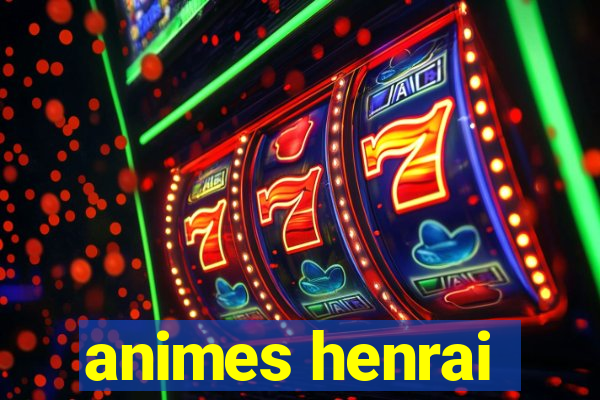 animes henrai